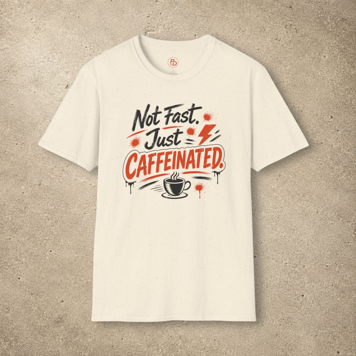 Not Fast. Just Caffeinated. T-Shirt