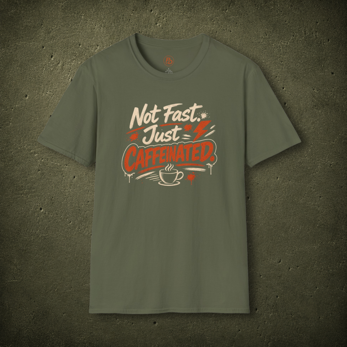 Not Fast. Just Caffeinated. T-Shirt