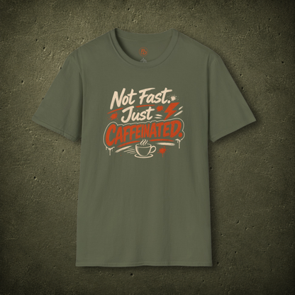 Not Fast. Just Caffeinated. T-Shirt