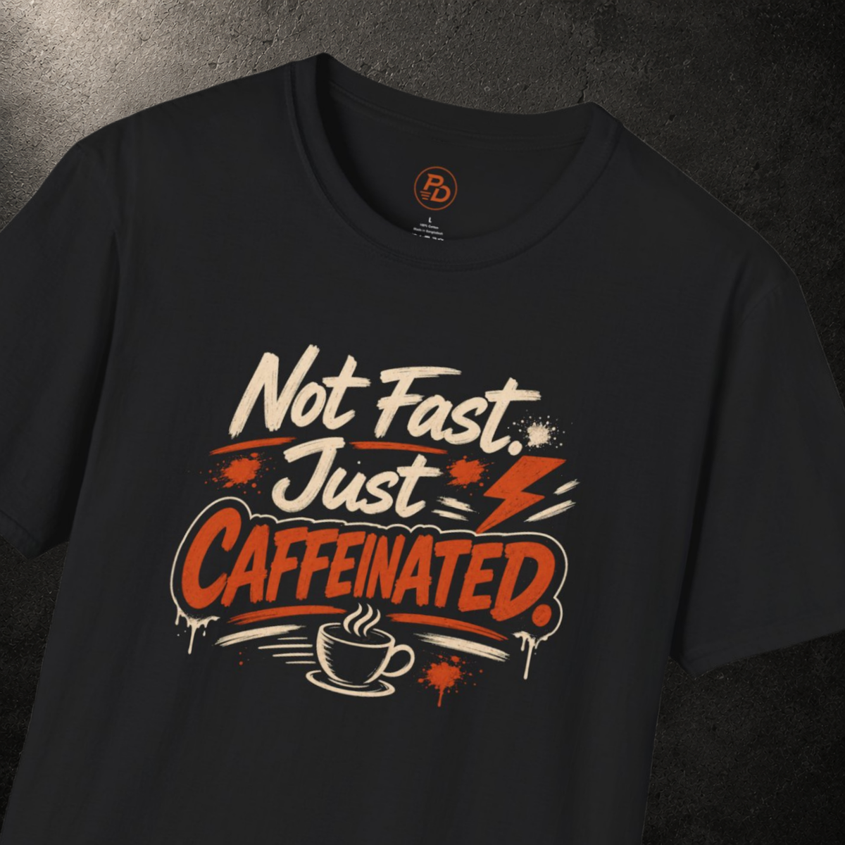 Not Fast. Just Caffeinated. T-Shirt