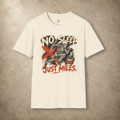 No Sleep. Just Miles. T-Shirt