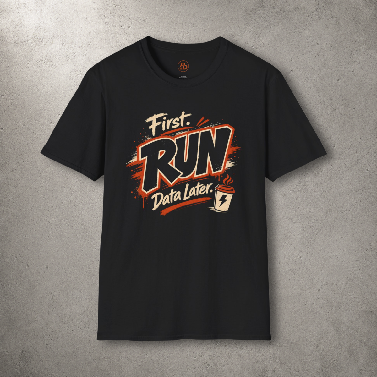 First Run, Data Later T-Shirt