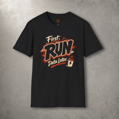 First Run, Data Later T-Shirt