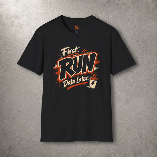 First Run, Data Later T-Shirt