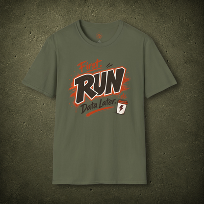 First Run, Data Later T-Shirt
