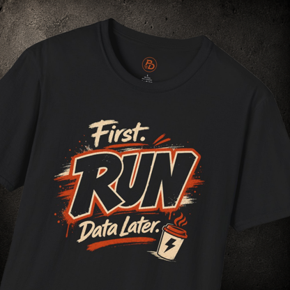 First Run, Data Later T-Shirt