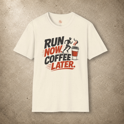 Run Now. Coffee Later. T-Shirt