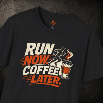 Run Now. Coffee Later. T-Shirt