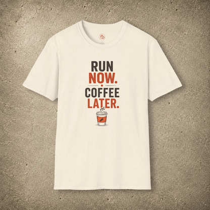 Run Now. Coffee Later. — Stacked T-Shirt