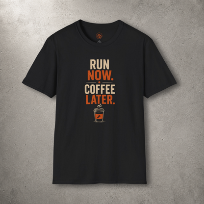 Run Now. Coffee Later. — Stacked T-Shirt